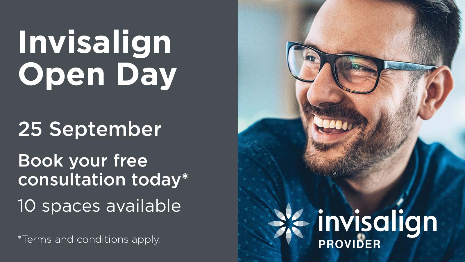 Invisalign Open Day at Gate Dental Clinic Galway. Book your free consultation today * 10 spaces available *Terms and conditions apply.